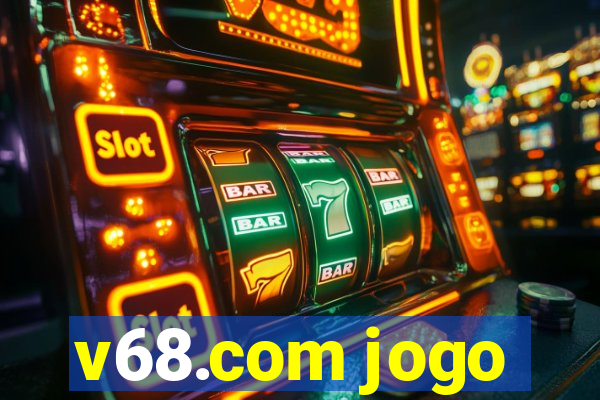 v68.com jogo